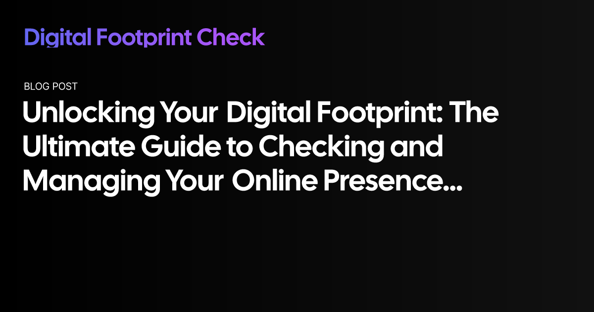 The Ultimate Guide To Your Digital Footprint Control Your Privacy - y4r6aq9